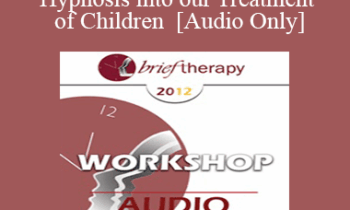 [Audio] BT12 Workshop 12 - Integrating Hypnosis into our Treatment of Children - Lynn Lyons