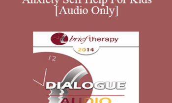[Audio] BT14 Dialogue 01 - Anxiety Self Help For Kids - Reid Wilson