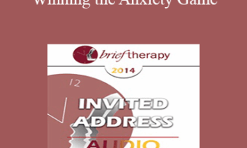 [Audio] BT14 Invited Address 03 - Winning the Anxiety Game: Brief Strategic Treatment for the Anxiety Disorders - Reid Wilson