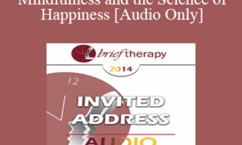 [Audio] BT14 Invited Address 10 - Mindfulness and the Science of Happiness - Ronald Siegel