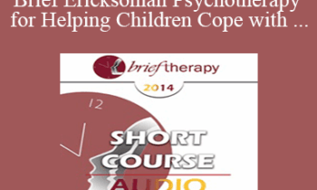 [Audio] BT14 Short Course 02 - Using Brief Ericksonian Psychotherapy for Helping Children Cope with Trauma After Loss and Painful Events - Maria Escalante de Smith