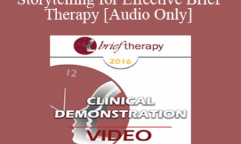 [Audio] BT16 Clinical Demonstration 09 - Storytelling for Effective Brief Therapy - Bill O’Hanlon
