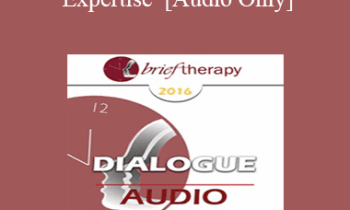 [Audio] BT16 Dialogue 4 - Development of Expertise - Scott Miller