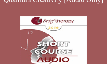 [Audio] BT16 Short Course 9 - Quantum Creativity - Susan Pinco