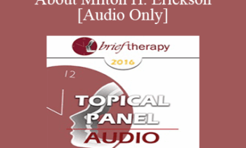 [Audio] BT16 Topical Panel 6 - About Milton H. Erickson - Stephen Gilligan
