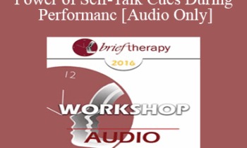 [Audio] BT16 Workshop 21 - The Logic and Power of Self-Talk Cues During Performance - Reid Wilson