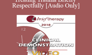 [Audio] BT18 Clinical Demonstration 11 - Treating Trauma Briefly and Respectfully - Bill O'Hanlon