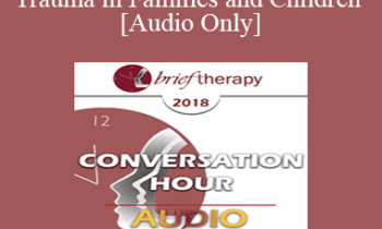 [Audio] BT18 Great Conversation 02 - Trauma in Families and Children - Camillo Loriedo
