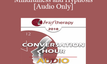 [Audio] BT18 Great Conversation 05 - Mindfulness and Hypnosis - Ronald Siegel