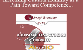 [Audio] BT18 Great Conversation 07 - increasing Cultural Humility as a Path Toward Competence - Laura Brown