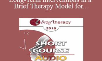 [Audio] BT18 Short Course 02 - Long-Term Interventions in a Brief Therapy Model for Residential and Intensive Outpatient Drug and Alcohol Addiction Treatment - Julia Alperovich