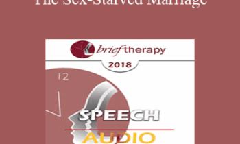 [Audio] BT18 Speech 02 - The Sex-Starved Marriage: Helping Couples Bridge the Gap - Michele Weiner-Davis