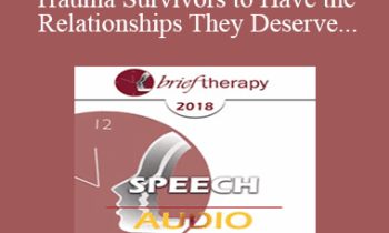 [Audio] BT18 Speech 14 - Helping Trauma Survivors to Have the Relationships They Deserve - Laura Brown