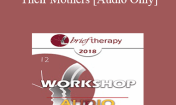 [Audio] BT18 Workshop 20 - Gay Sons and Their Mothers: The Relational Mystique - Rick Miller