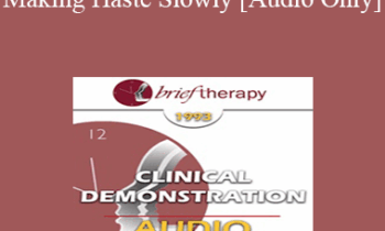 [Audio] BT93 Clinical Demonstration 05 - Making Haste Slowly - Joseph Barber