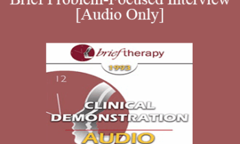 [Audio] BT93 Clinical Demonstration 12 - Brief Problem-Focused Interview - Sophie Freud