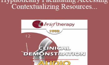 [Audio] BT93 Clinical Demonstration 15 - Hypnotically Facilitating Accessing and Contextualizing Resources - Michael Yapko