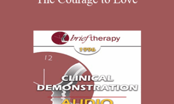 [Audio] BT96 Clinical Demonstration 15 - The Courage to Love: A Self-Relations Demonstration - Stephen Gilligan