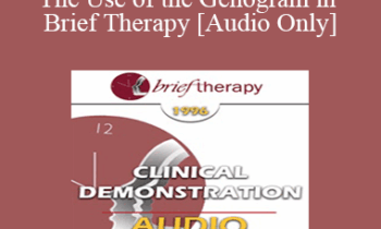 [Audio] BT96 Clinical Demonstration 16 - The Use of the Genogram in Brief Therapy - Olga Silverstein