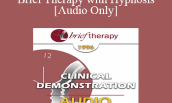 [Audio] BT96 Clinical Demonstration 18 - Brief Therapy with Hypnosis - Stephen Lankson