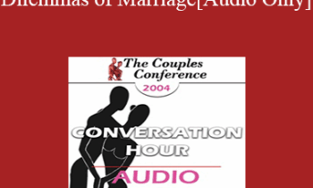 [Audio] CC04 Conversation Hour 01 - Dilemmas of Marriage - Cloe Madanes