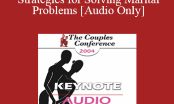 [Audio] CC04 Keynote 02 - Twelve Strategies for Solving Marital Problems - Cloe Madanes