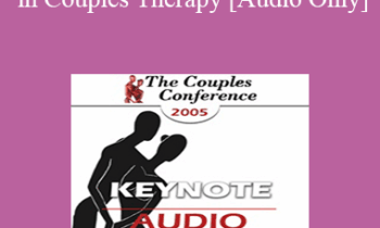 [Audio] CC05 Keynote 04 - The Revolution in Couples Therapy - Susan Johnson