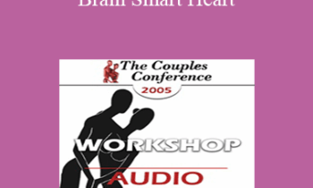 [Audio] CC05 Workshop 06 - Brain Smart Heart: Using the New Brain Science to Improve Relationships - Pat Love