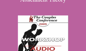 [Audio] CC05 Workshop 10 - Attachment Theory: A Map for Couples Therapy - Susan Johnson