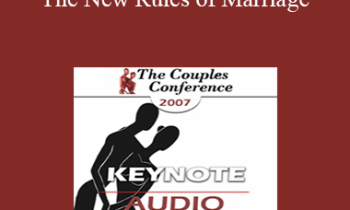[Audio] CC07 Keynote 01 - The New Rules of Marriage: Helping Couples (and Couples Therapy) Enter the 2Ist Century - Terry Real