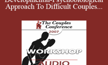 [Audio] CC07 Workshop 05 - Developmental-Psychobiological Approach To Difficult Couples - Stan Tatkin