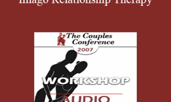 [Audio] CC07 Workshop 07 - Imago Relationship Therapy: A Theory and Therapy of Couplehood