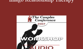 [Audio] CC07 Workshop 11 - Imago Relationship Therapy: A Theory and Therapy of Couplehood