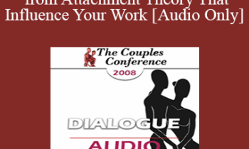 [Audio] CC08 Dialogue 01 - Key Concepts from Attachment Theory That Influence Your Work - Susan Johnson