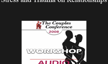 [Audio] CC08 Workshop 02 - Effects of Stress and Trauma on Relationships: Principles - Bessel van der Kolk