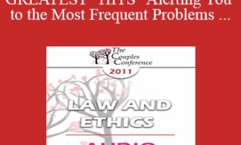 [Audio] CC11 Law & Ethics 02 - L&E’S GREATEST “HITS” Alerting You to the Most Frequent Problems for Mental Health Professionals - Part 2 - Steven Frankel
