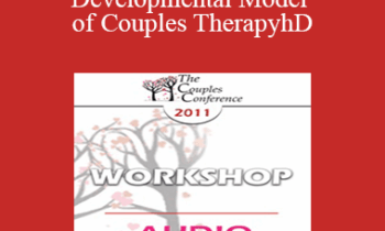 [Audio] CC11 Workshop 01 - The Developmental Model of Couples Therapy: Integrating Attachment