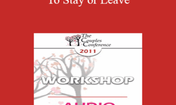 [Audio] CC11 Workshop 14 - To Stay or Leave: Working with Ambivalent Couples on the Brink of Divorce - William Doherty
