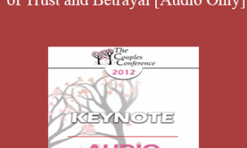 [Audio] CC12 Keynote 05 - The Science of Trust and Betrayal - John Gottman