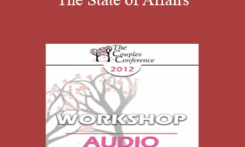 [Audio] CC12 Workshop 03 - The State of Affairs: Rethinking our Clinical Attitudes Toward Infidelity - Esther Perel