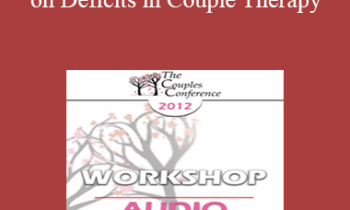 [Audio] CC12 Workshop 14 - Focusing on Deficits in Couple Therapy: The Pact® Methodology - Stan Tatkin