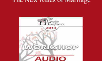 [Audio] CC13 Workshop 01 - The New Rules of Marriage: A Passionate Approach to Couples and Couples Therapy - Terry Real