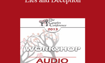 [Audio] CC13 Workshop 06 - Lies and Deception: The Deep Pit Couples Fall Into When Differentiation Fails - Ellyn Bader