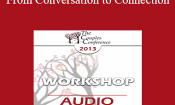 [Audio] CC13 Workshop 08 - From Conversation to Connection: The Language of Intimacy - Lonnie Barbach
