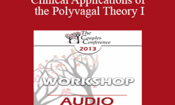 [Audio] CC13 Workshop 10 - Clinical Applications of the Polyvagal Theory I: Symbiotic Regulation of the Autonomic Nervous System - Stephen Porges