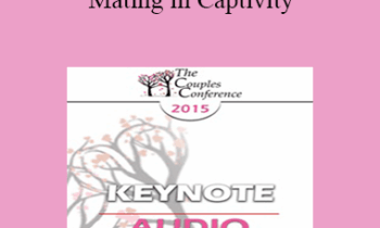 [Audio] CC15 Keynote 04 - Mating in Captivity: Attachment Security and Erotic Life in Couples - Esther Perel