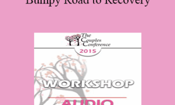 [Audio] CC15 Workshop 05 - The Long and Bumpy Road to Recovery: Restoring Trust and Love in Shattered Relationships - Alexandra Katehakis