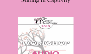 [Audio] CC15 Workshop 09 - Mating in Captivity: Unlocking Erotic Intelligence - Esther Perel