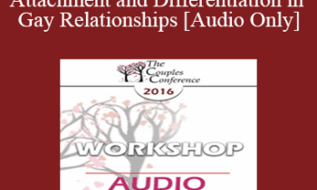 [Audio] CC16 Workshop 12 - Attachment and Differentiation in Gay Relationships - Rick Miller