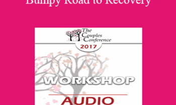[Audio] CC17 Workshop 01 - The Long and Bumpy Road to Recovery: Restoring Trust and Love in Shattered Relationships - Alexandra Katehakis